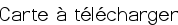 Carte à télécharger